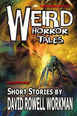 Weird Horror Tales by David Rowell Workman