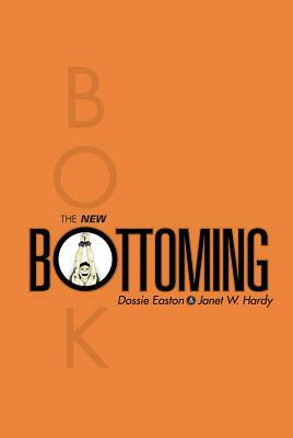 The New Bottoming Book by Janet W. Hardy, Dossie Easton
