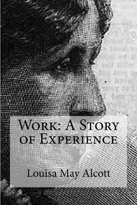 Work: A Story of Experience by Louisa May Alcott