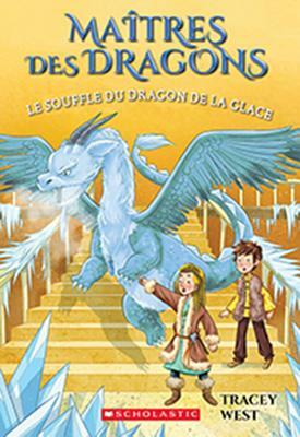 Ma?tres Des Dragons: N? 9 - Le Souffle Du Dragon de la Glace = Chill of the Ice Dragon by Tracey West