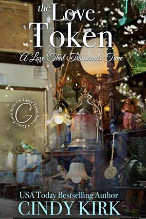 The Love Token: A delightful story of love that defies time by Cindy Kirk