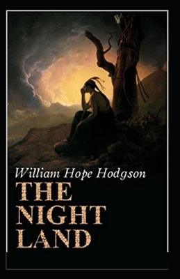 The Night Land Annotated by William Hope Hodgson