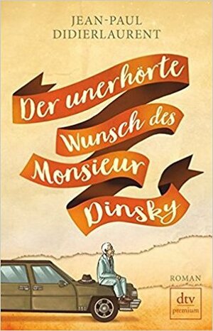 Der unerhörte Wunsch des Monsieur Dinsky by Jean-Paul Didierlaurent
