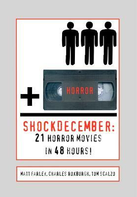 ShockDecember: 21 Horror Movies in 48 Hours! by Charles Roxburgh