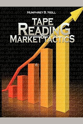 Tape Reading & Market Tactics by Humphrey B. Neill