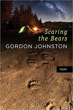 Scaring the Bears: Poems by Gordon Johnston
