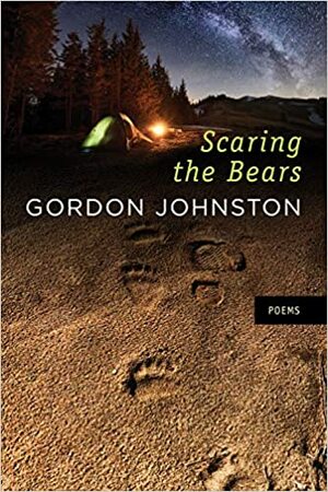 Scaring the Bears: Poems by Gordon Johnston