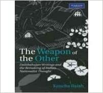 The Weapon Of the Other: Dalitbahujan Writings and the Remaking of Indian Nationalist Thought by Kancha Ilaiah