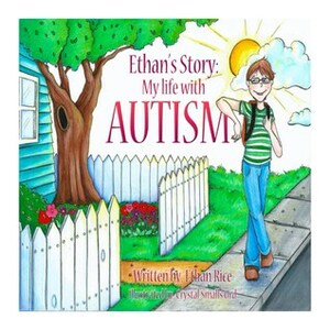 Ethan's Story; My Life With Autism by Ethan Rice