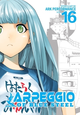 Arpeggio of Blue Steel Vol. 16 by Ark Performance