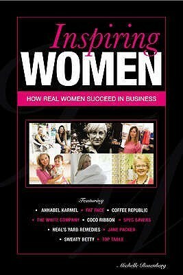 Inspiring Women: How Real Women Succeed in Business by Michelle Rosenberg