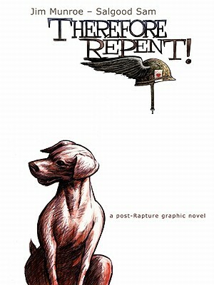 Therefore, Repent! by Salgood Sam, Jim Munroe