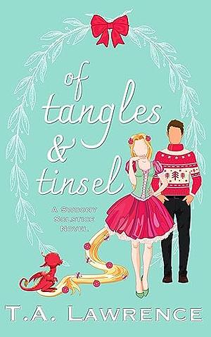 Of Tangles and Tinsel by T.A. Lawrence