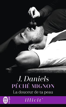 La douceur de ta peau by J. Daniels