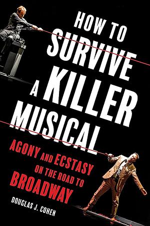 How to Survive a Killer Musical by Douglas J. Cohen