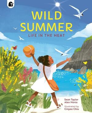 Wild Summer: Life in the Heat by Alex Morss, Cinyee Chiu, Sean Taylor