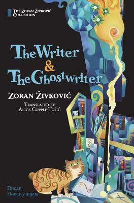 The Writer & The Ghostwriter by Zoran Živković
