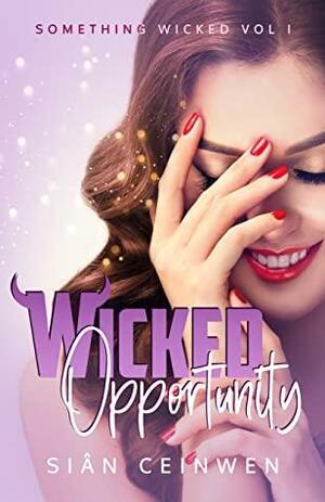 Wicked Opportunity by Sian Ceinwen