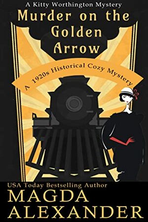 Murder on the Golden Arrow by Magda Alexander