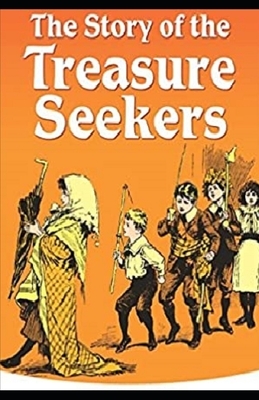 The Story of the Treasure Seekers Illustrated by E. Nesbit