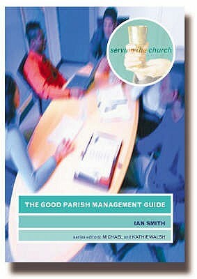 The Good Parish Management Guide by Ian Smith