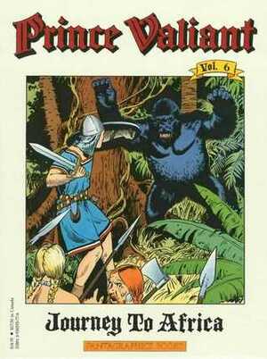 Prince Valiant Vol. 6: Journey to Africa by Hal Foster