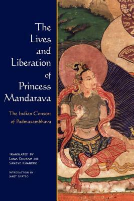 The Lives and Liberation of Princess Mandarava: The Indian Consort of Padmasambhava by 