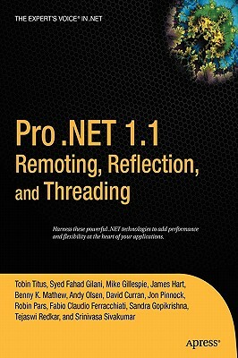 Pro .Net 1.1 Remoting, Reflection, and Threading by James Hart, Syed Fahad Gilani, Jonathan Pinnock