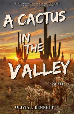 A Cactus In the Valley by Olivia J. Bennett