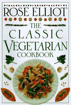 The Classic Vegetarian Cookbook by Rose Elliot