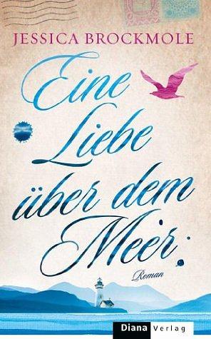 Eine Liebe über dem Meer by Jessica Brockmole, Susanne Goga-Klinkenberg