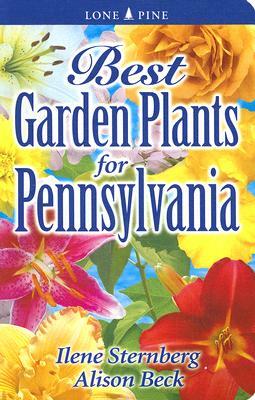 Best Garden Plants for Pennsylvania by Alison Beck, Ilene Sternberg