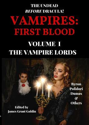 Vampires: First Blood, Volume I: The Vampire Lords by James Grant Goldin