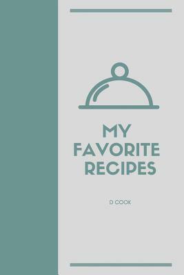 My Favorite Recipes by D. Cook