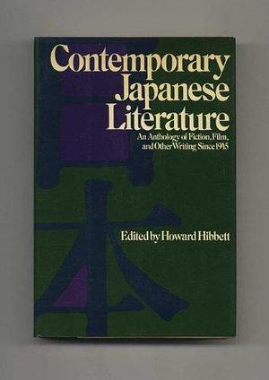 Contemporary Japanese literature: An anthology of fiction, film, and other writing since 1945 by Howard Hibbett, Howard Hibbett
