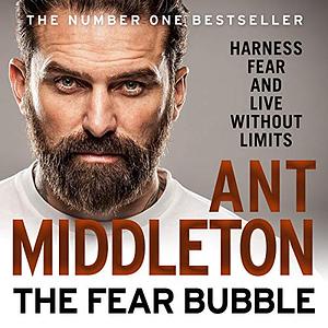 The Fear Bubble by Ant Middleton