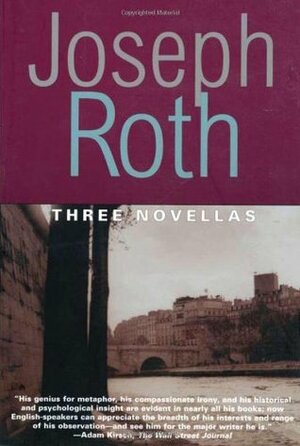 Three Novellas: The Legend of the Holy Drinker, Fallmerayer the Stationmaster and The Bust of the Emperor (Works of Joseph Roth) by Joseph Roth