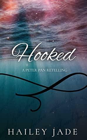 Hooked: A Peter Pan Novella by Hailey Jade