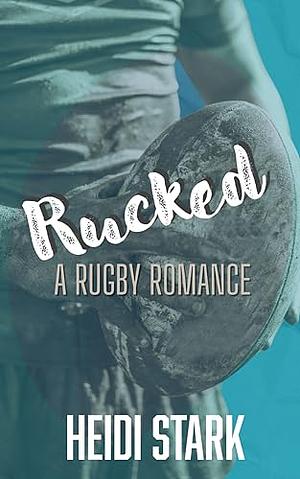 Rucked by Heidi Stark