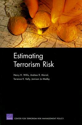 Estimating Terrorism Risk by Henry H. Willis