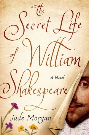 The Secret Life of William Shakespeare by Jude Morgan