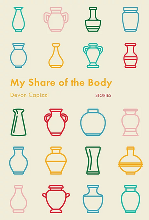 My Share of the Body by Devon Capizzi