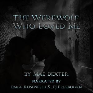 The Werewolf Who Loved Me by Mae Dexter