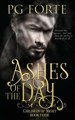 Ashes of the Day by Pg Forte