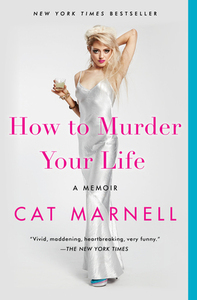 How to Murder Your Life by Cat Marnell