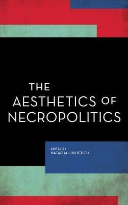 The Aesthetics of Necropolitics by 