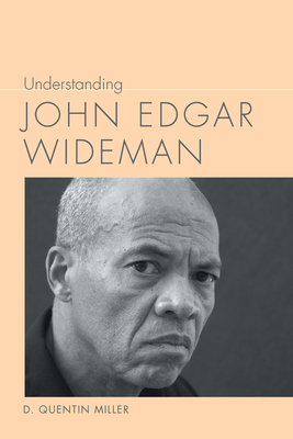 Understanding John Edgar Wideman by D. Quentin Miller