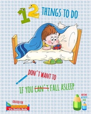 12 Things To Do If You Don't Want To Fall Asleep by Julie G. Fox