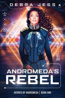 Andromeda's Rebel by Debra Jess