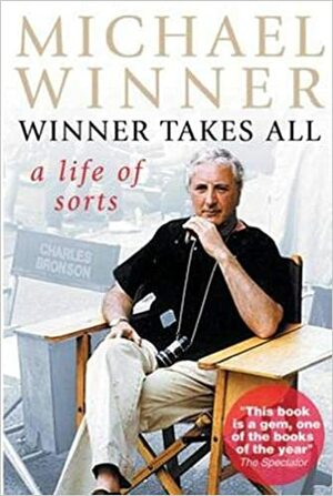 Winner Takes All: A Life of Sorts by Michael Winner